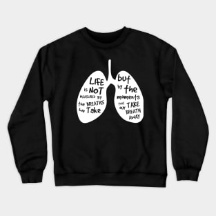 Take your breath away Crewneck Sweatshirt